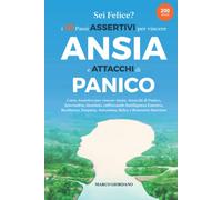 Sei Felice? i 10 passi Assertivi per vincere Ansia e Attacchi di Panico: Corso Assertivo per vincere Ansia, Attacchi di Panico, Ipocondria, Insonnia, ... Autostima, Relax e Benessere Interiore
