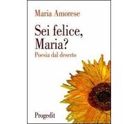 Sei felice, Maria? Poesia dal deserto