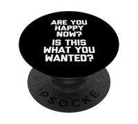 Sei felice ora? È questo quello che volevi? - Detto divertente PopSockets PopGrip Adesivo