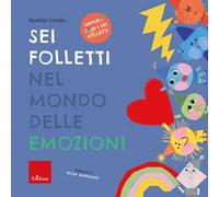 Sei folletti nel mondo delle emozioni. Ediz. a colori