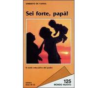 Sei forte, papà! Il ruolo educativo del padre