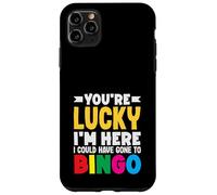 Sei fortunato che sono qui avrebbe potuto andare a bingo Custodia per iPhone 11 Pro Max
