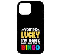 Sei fortunato che sono qui avrebbe potuto andare a bingo Custodia per iPhone 16 Pro Max