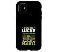 Sei fortunato, sono qui, avrei potuto stare con le mie piante Custodia per iPhone 11
