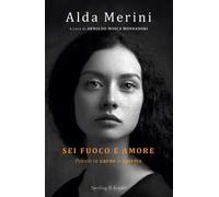 Sei fuoco e amore. Poesie in carne e spirito