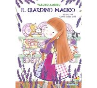 SEI GATTINI E UNA TAZZA DI TE'. IL GIARDINO MAGICO - YASUKO AMBIRU - Piemme