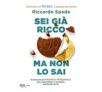Libri Riccardo Spada - Sei Gia Ricco Ma Non Lo Sai