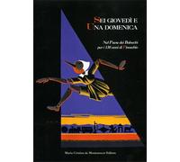 - Sei giovedì e una domenica. Nel Paese dei Balocchi per i 130 anni di Pinocchi