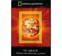 Sei Gradi-Allarme Riscaldamento Globale (National Geographic)