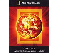 Sei Gradi-Allarme Riscaldamento Globale (National Geographic)