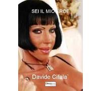 Sei il mio eroe