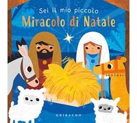 Sei il mio piccolo miracolo di Natale. Ediz. a colori