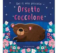 Sei il mio piccolo orsetto coccolone. Ediz. a colori