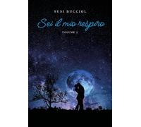 Sei il mio respiro. Volume 2: Vol. 2