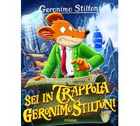 Sei in trappola, Geronimo Stilton! Ediz. illustrata