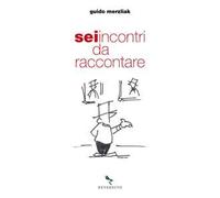 Sei incontri da raccontare