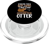 Sei la cosa migliore che mi sia mai capitata lontra PopSockets PopGrip per MagSafe