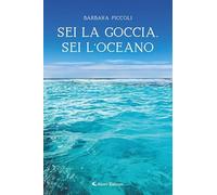 Sei la goccia, sei l'oceano