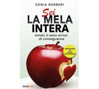 Sei la mela intera. Amati, il resto arriva di conseguenza - 2024