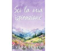 Sei la mia ispirazione: Un romance small town neighbors to lovers