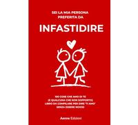 Sei la mia persona preferita da infastidire: 100 motivi per cui ti amo (e ti sopporto). Libro da compilare e regalare a lui o lei. Idea regalo ... anniversario e compleanno di coppia.