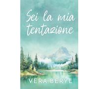 Sei la mia tentazione: Un romance small town grumpy-sunshine
