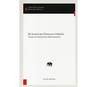 Sei lezioni per Francesco Orlando. Teoria ed ermeneutica della letteratura