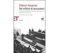Sei milioni di accusatori. La relazione introduttiva del procuratore generale al processo Eichmann