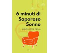 Sei minuti di saporoso sonno: Elogio della fatica