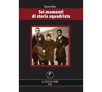 Sei momenti di storia squadrista