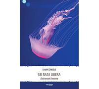 Sei nata libera. Esistenza terrena
