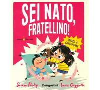 Sei nato, fratellino! Ediz. a colori