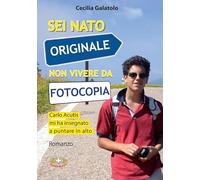 Sei nato originale non vivere da fotocopia. Carlo Acutis mi ha insegnato a puntare in alto