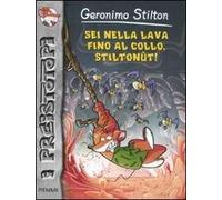 Sei nella lava fino al collo, Stiltonùt! Preistotopi