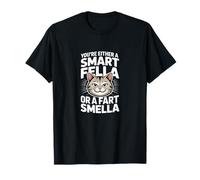 Sei o Un Amico Intelligente o Un Gatto smella scoreggia Maglietta