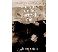 Sei parte della parte di me: Alberto Sciuto
