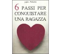 Sei passi per conquistare una ragazza