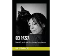 SEI PAZZA: Quando le parole degli altri diventano la nostra voce