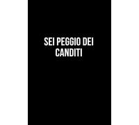Sei peggio dei canditi: Taccuino per appunti. Quaderno divertente per un collega, amico, amica. Umorismo da ufficio.