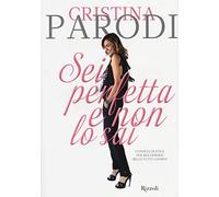 Sei perfetta e non lo sai. Consigli di stile per riscoprirsi belle tutti i giorni. Ediz. illustrata