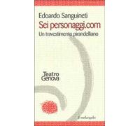 Sei personaggi.com. Un travestimento pirandelliano
