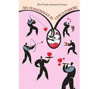 Sei personaggi in cerca d'amore