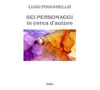 Sei personaggi in cerca d'autore