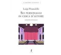 Sei personaggi in cerca d'autore. Ediz. integrale