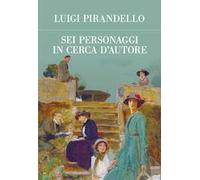 Sei personaggi in cerca d'autore. Ediz. integrale