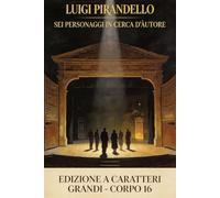 Sei personaggi in cerca d'autore: Ediz. per ipovedenti (corpo 16)
