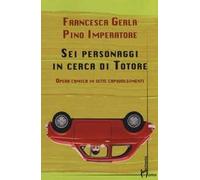 Sei personaggi in cerca di Totore. Opera comica in sette capovolgimenti