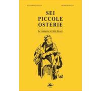 Sei piccole osterie. Le indagini di Màt Sicuri