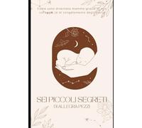 Sei piccoli segreti: Come sono diventata mamma grazie alla mia tenacia (e al congelamento degli ovuli)