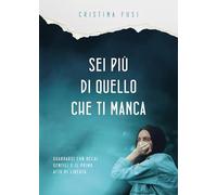 Sei più di quello che ti manca. Perché nessuna assenza può definire chi sei davvero